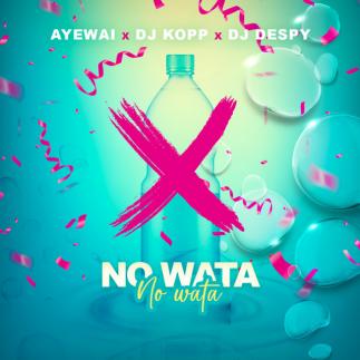 Cover graphique du titre "No Wata" d"Ayewai, en combinaison avec DJ Kopp & DJ Despi